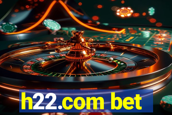 h22.com bet